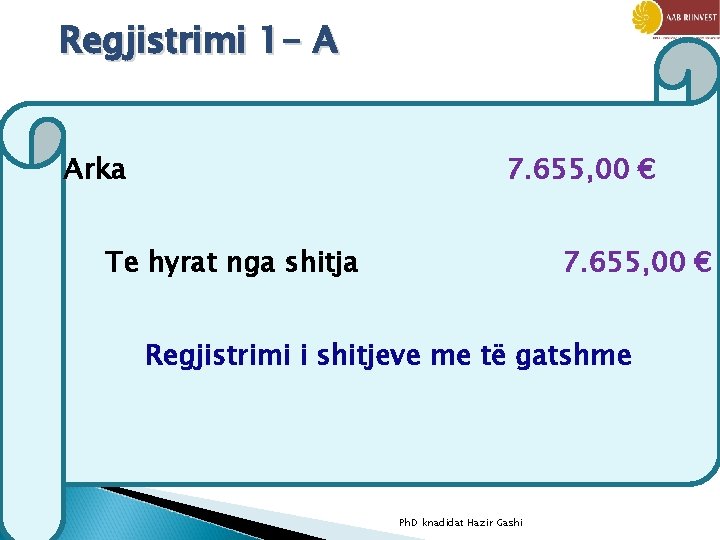 Regjistrimi 1 - A Arka 7. 655, 00 € Te hyrat nga shitja 7.