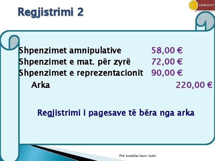 Regjistrimi 2 Shpenzimet amnipulative 58, 00 € Shpenzimet e mat. për zyrë 72, 00