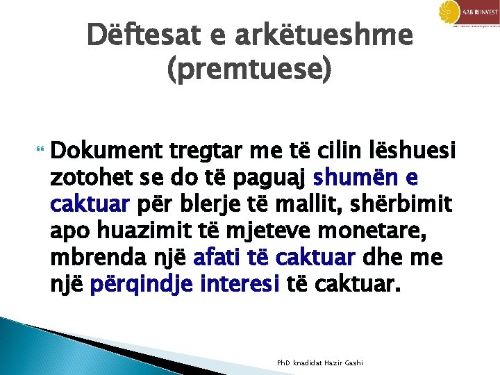 Dëftesat e arkëtueshme (premtuese) Dokument tregtar me të cilin lëshuesi zotohet se do të