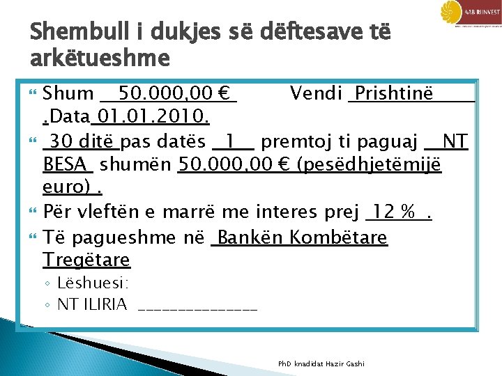 Shembull i dukjes së dëftesave të arkëtueshme Shum 50. 000, 00 € Vendi Prishtinë.