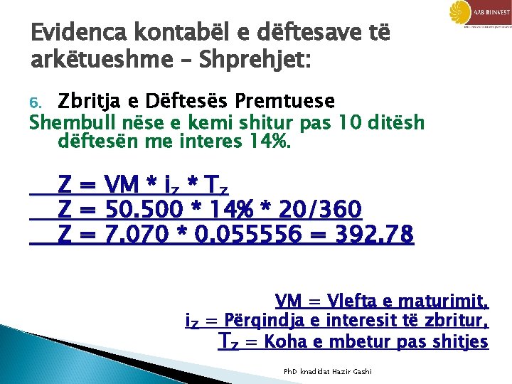 Evidenca kontabël e dëftesave të arkëtueshme – Shprehjet: Zbritja e Dëftesës Premtuese Shembull nëse