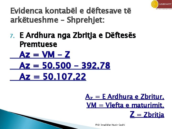 Evidenca kontabël e dëftesave të arkëtueshme – Shprehjet: 7. E Ardhura nga Zbritja e