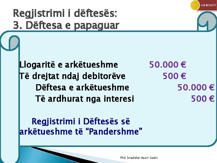 Regjistrimi i dëftesës: 3. Dëftesa e papaguar Llogaritë e arkëtueshme Të drejtat ndaj debitorëve