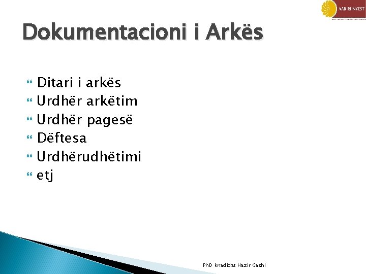 Dokumentacioni i Arkës Ditari i arkës Urdhër arkëtim Urdhër pagesë Dëftesa Urdhërudhëtimi etj Ph.