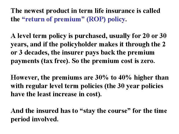 The newest product in term life insurance is called the “return of premium” (ROP)