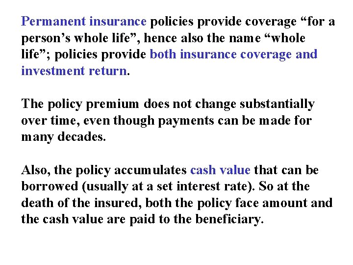 Permanent insurance policies provide coverage “for a person’s whole life”, hence also the name