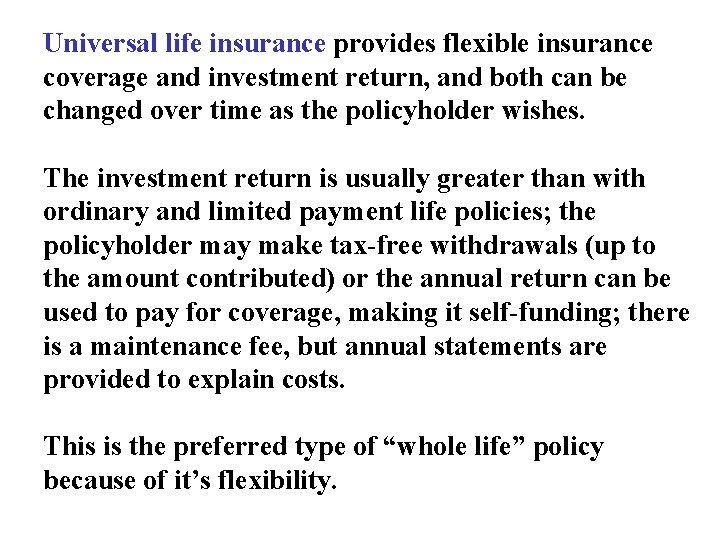 Universal life insurance provides flexible insurance coverage and investment return, and both can be