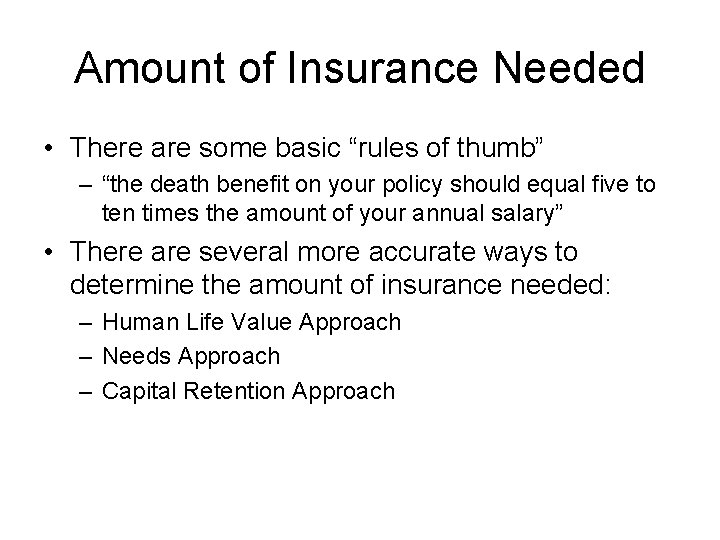 Amount of Insurance Needed • There are some basic “rules of thumb” – “the