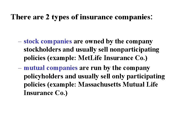 There are 2 types of insurance companies: – stock companies are owned by the