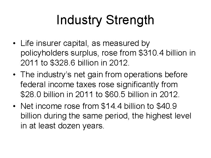 Industry Strength • Life insurer capital, as measured by policyholders surplus, rose from $310.