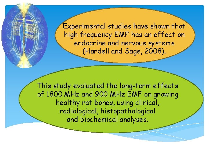 Experimental studies have shown that high frequency EMF has an effect on endocrine and