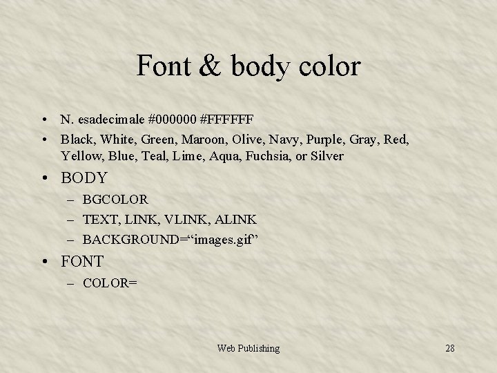 Font & body color • N. esadecimale #000000 #FFFFFF • Black, White, Green, Maroon,