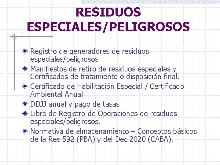 RESIDUOS ESPECIALES/PELIGROSOS Registro de generadores de residuos especiales/peligrosos Manifiestos de retiro de residuos especiales