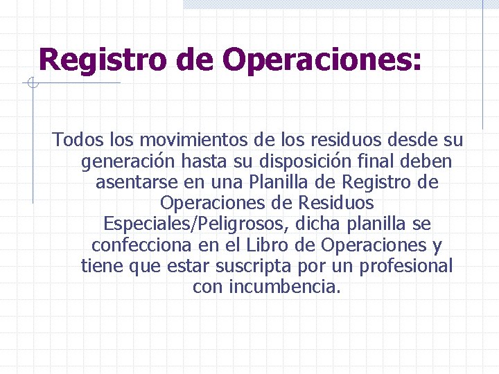 Registro de Operaciones: Todos los movimientos de los residuos desde su generación hasta su