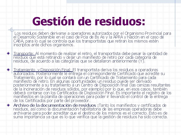 Gestión de residuos: Los residuos deben derivarse a operadores autorizados por el Organismo Provincial