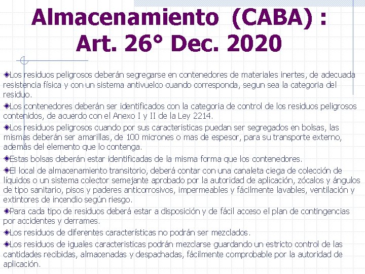 Almacenamiento (CABA) : Art. 26° Dec. 2020 Los residuos peligrosos deberán segregarse en contenedores