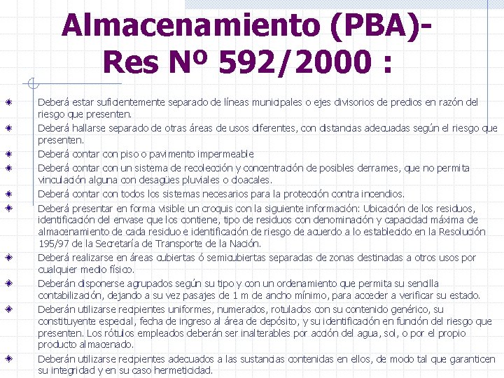 Almacenamiento (PBA)Res Nº 592/2000 : Deberá estar suficientemente separado de líneas municipales o ejes