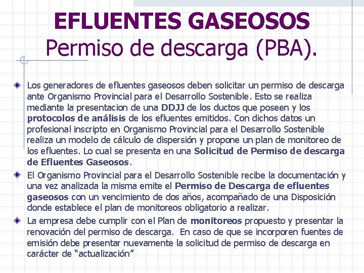 EFLUENTES GASEOSOS Permiso de descarga (PBA). Los generadores de efluentes gaseosos deben solicitar un