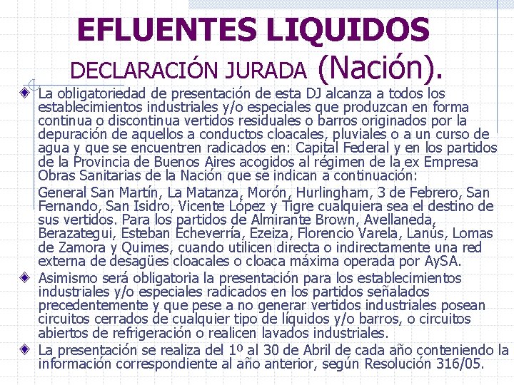 EFLUENTES LIQUIDOS DECLARACIÓN JURADA (Nación). La obligatoriedad de presentación de esta DJ alcanza a