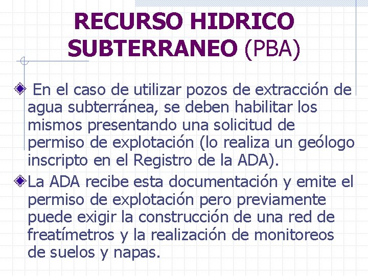 RECURSO HIDRICO SUBTERRANEO (PBA) En el caso de utilizar pozos de extracción de agua