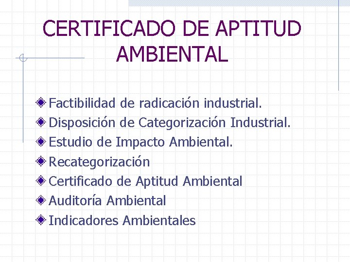 CERTIFICADO DE APTITUD AMBIENTAL Factibilidad de radicación industrial. Disposición de Categorización Industrial. Estudio de