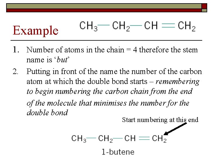 Example 1. Number of atoms in the chain = 4 therefore the stem name