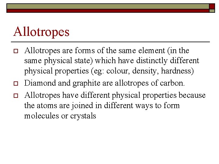 Allotropes o o o Allotropes are forms of the same element (in the same