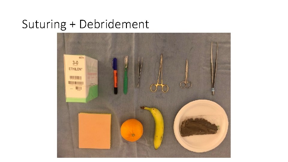 Suturing + Debridement 