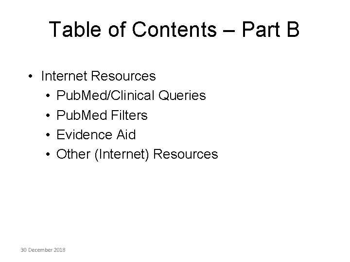 Table of Contents – Part B • Internet Resources • Pub. Med/Clinical Queries •