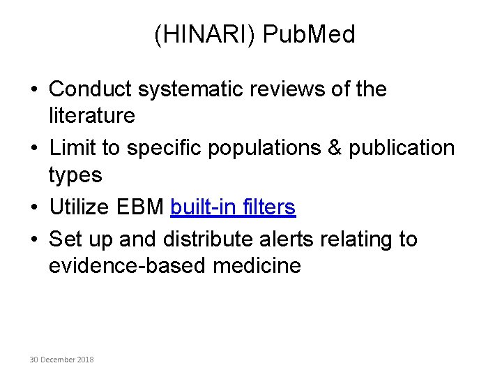 (HINARI) Pub. Med • Conduct systematic reviews of the literature • Limit to specific