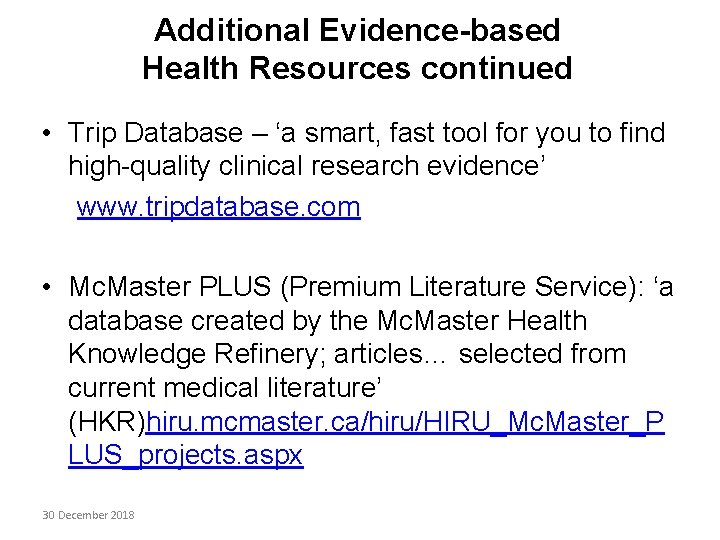 Additional Evidence-based Health Resources continued • Trip Database – ‘a smart, fast tool for