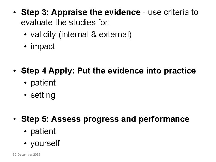  • Step 3: Appraise the evidence - use criteria to evaluate the studies