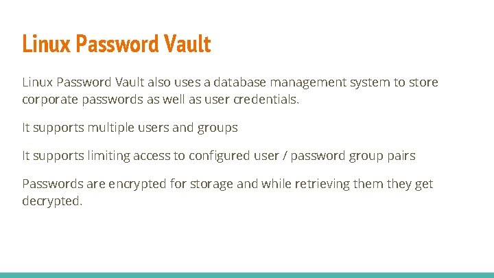 Linux Password Vault also uses a database management system to store corporate passwords as