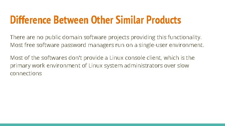 Difference Between Other Similar Products There are no public domain software projects providing this