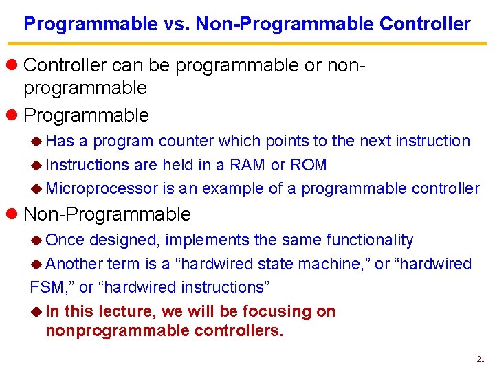 Programmable vs. Non-Programmable Controller l Controller can be programmable or nonprogrammable l Programmable u