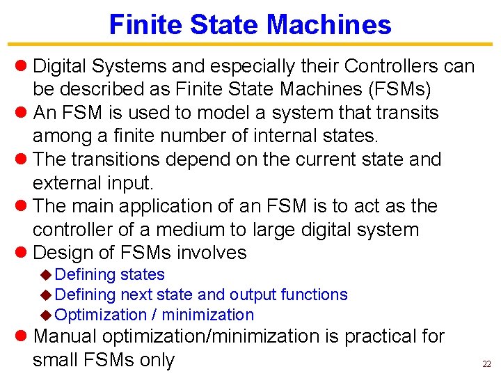 Finite State Machines l Digital Systems and especially their Controllers can be described as