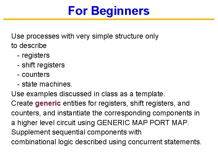 For Beginners Use processes with very simple structure only to describe - registers -