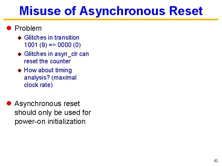 Misuse of Asynchronous Reset l Problem Glitches in transition 1001 (9) => 0000 (0)