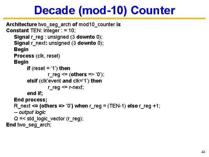 Decade (mod-10) Counter Architecture two_seg_arch of mod 10_counter is Constant TEN: integer : =