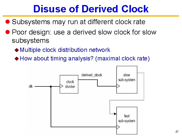 Disuse of Derived Clock l Subsystems may run at different clock rate l Poor