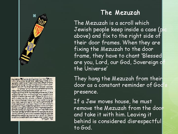 z The Mezuzah is a scroll which Jewish people keep inside a case (pic