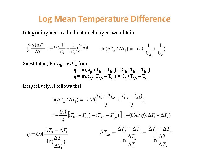 Log Mean Temperature Difference Integrating across the heat exchanger, we obtain Substituting for Ch