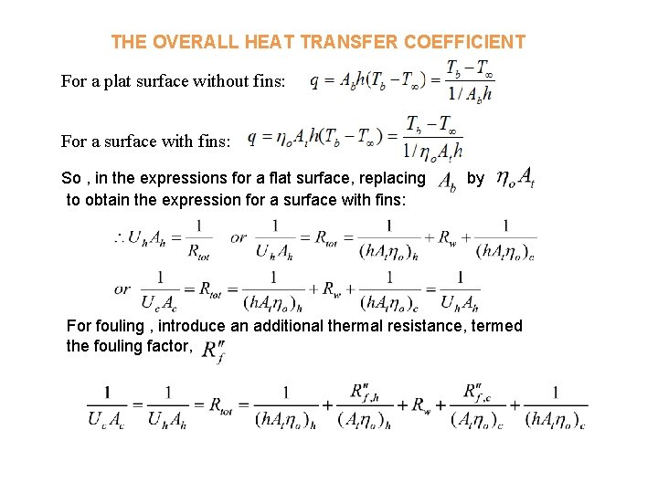 THE OVERALL HEAT TRANSFER COEFFICIENT For a plat surface without fins: For a surface