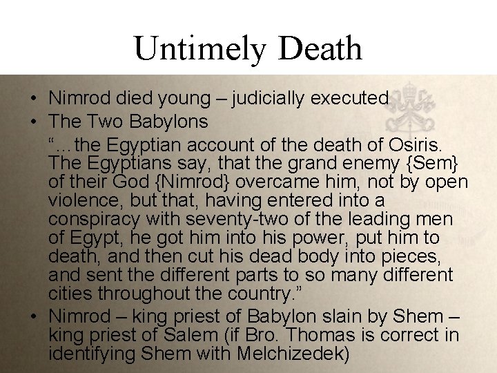 Untimely Death • Nimrod died young – judicially executed • The Two Babylons “…the