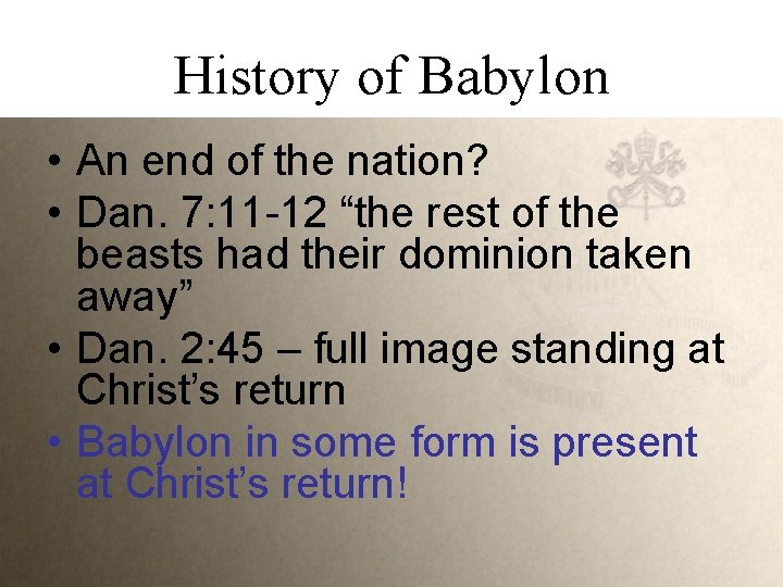 History of Babylon • An end of the nation? • Dan. 7: 11 -12