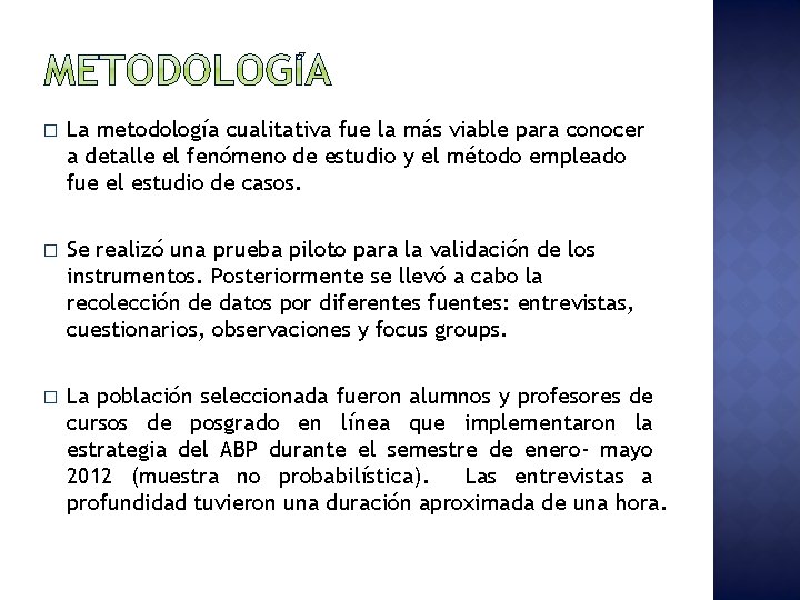 � La metodología cualitativa fue la más viable para conocer a detalle el fenómeno � La metodología cualitativa fue la más viable para conocer a detalle el fenómeno