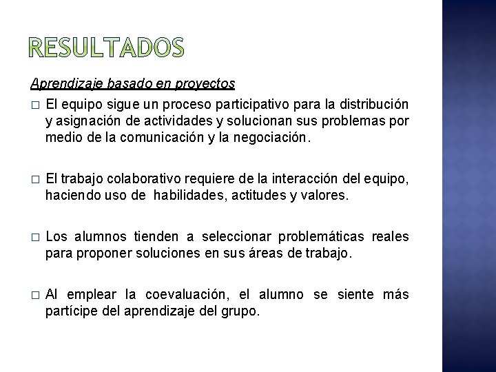 Aprendizaje basado en proyectos � El equipo sigue un proceso participativo para la distribución Aprendizaje basado en proyectos � El equipo sigue un proceso participativo para la distribución