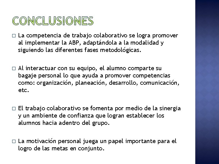 � La competencia de trabajo colaborativo se logra promover al implementar la ABP, adaptándola � La competencia de trabajo colaborativo se logra promover al implementar la ABP, adaptándola