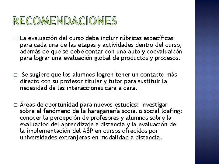 � La evaluación del curso debe incluir rúbricas específicas para cada una de las