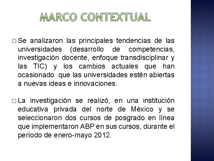 � Se analizaron las principales tendencias de las universidades (desarrollo de competencias, investigación docente, � Se analizaron las principales tendencias de las universidades (desarrollo de competencias, investigación docente,